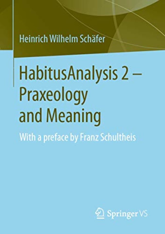 HabitusAnalysis 2 – Praxeology and Meaning