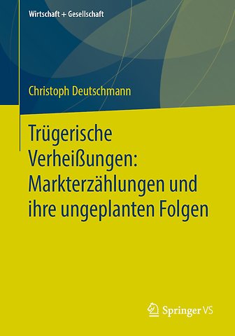 Trügerische Verheißungen: Markterzählungen und ihre ungeplanten Folgen