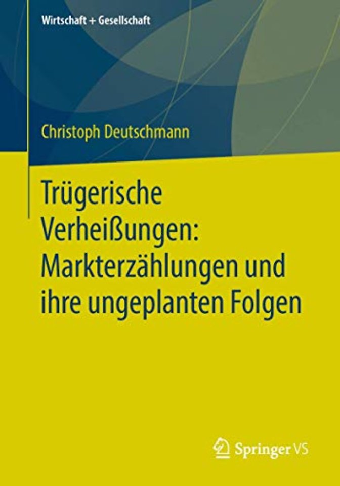 Trügerische Verheißungen: Markterzählungen und ihre ungeplanten Folgen