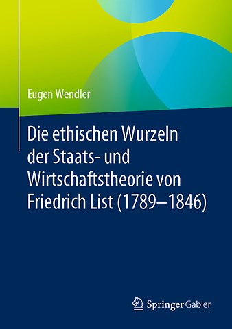 Die ethischen Wurzeln der Staats- und Wirtschaftstheorie von Friedrich List (1789-1846)