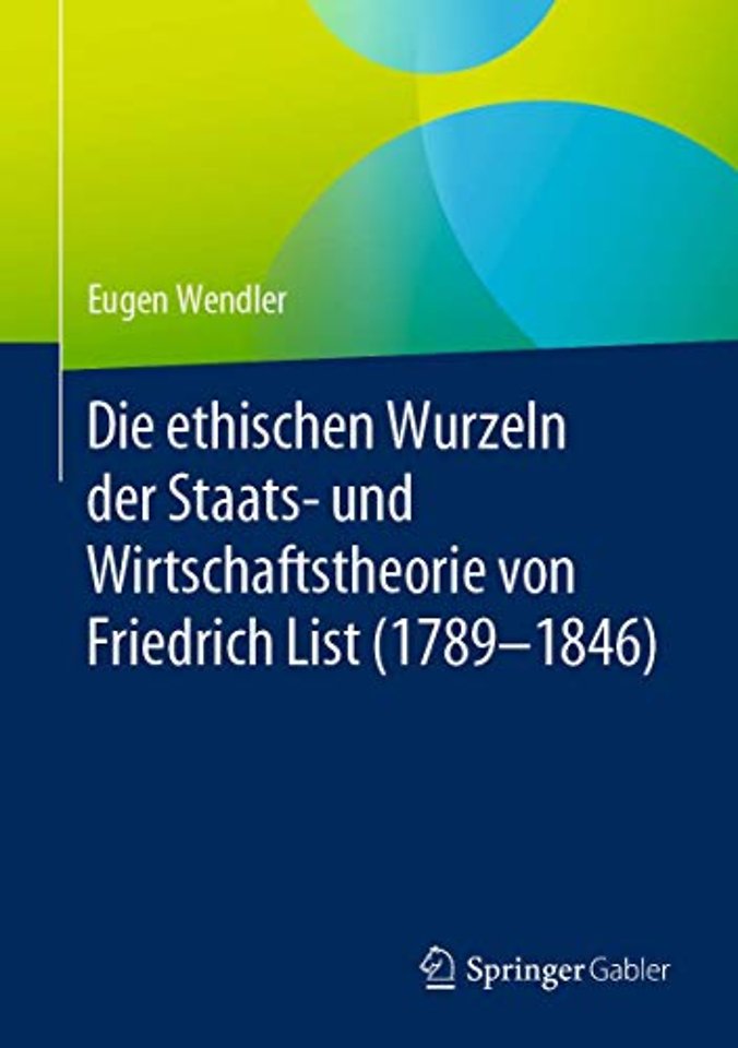 Die ethischen Wurzeln der Staats- und Wirtschaftstheorie von Friedrich List (1789-1846)