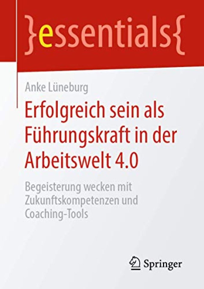 Erfolgreich sein als Führungskraft in der Arbeitswelt 4.0