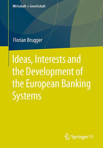 Ideas, Interests and the Development of the European Banking Systems
