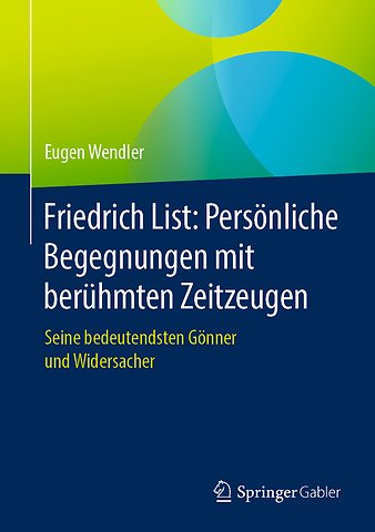 Friedrich List: Persönliche Begegnungen mit berühmten Zeitzeugen