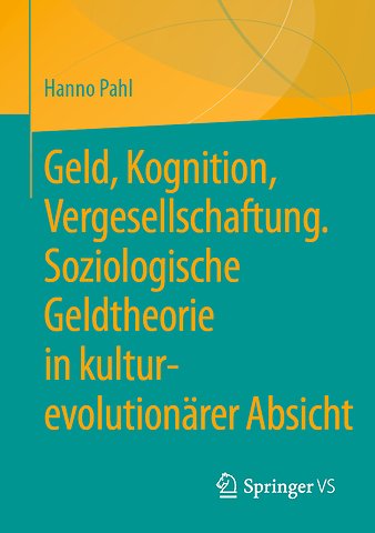 Geld, Kognition, Vergesellschaftung. Soziologische Geldtheorie in kultur-evolutionärer Absicht