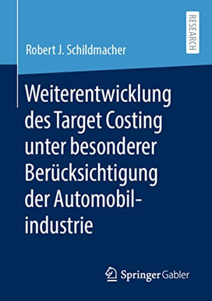 Weiterentwicklung des Target Costing unter besonderer Berücksichtigung der Automobilindustrie