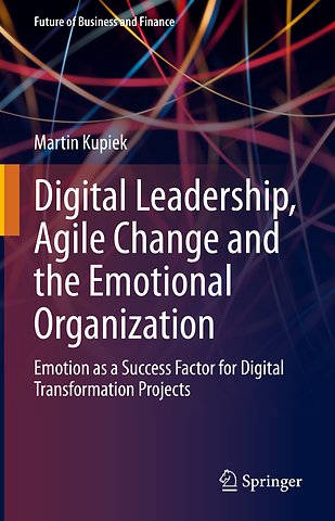 Digital Leadership, Agile Change and the Emotional Organization