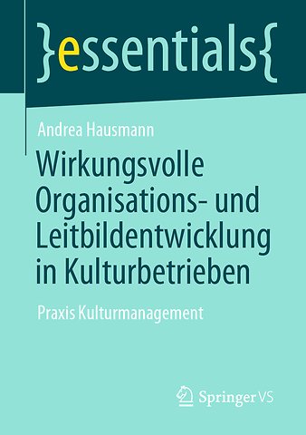 Wirkungsvolle Organisations- und Leitbildentwicklung in Kulturbetrieben