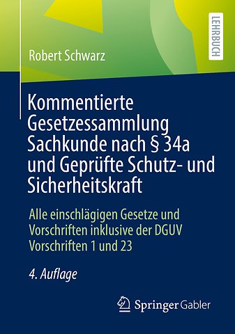 Kommentierte Gesetzessammlung Sachkunde nach § 34a und Geprüfte Schutz- und Sicherheitskraft