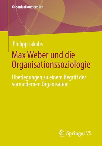 Max Weber und die Organisationssoziologie
