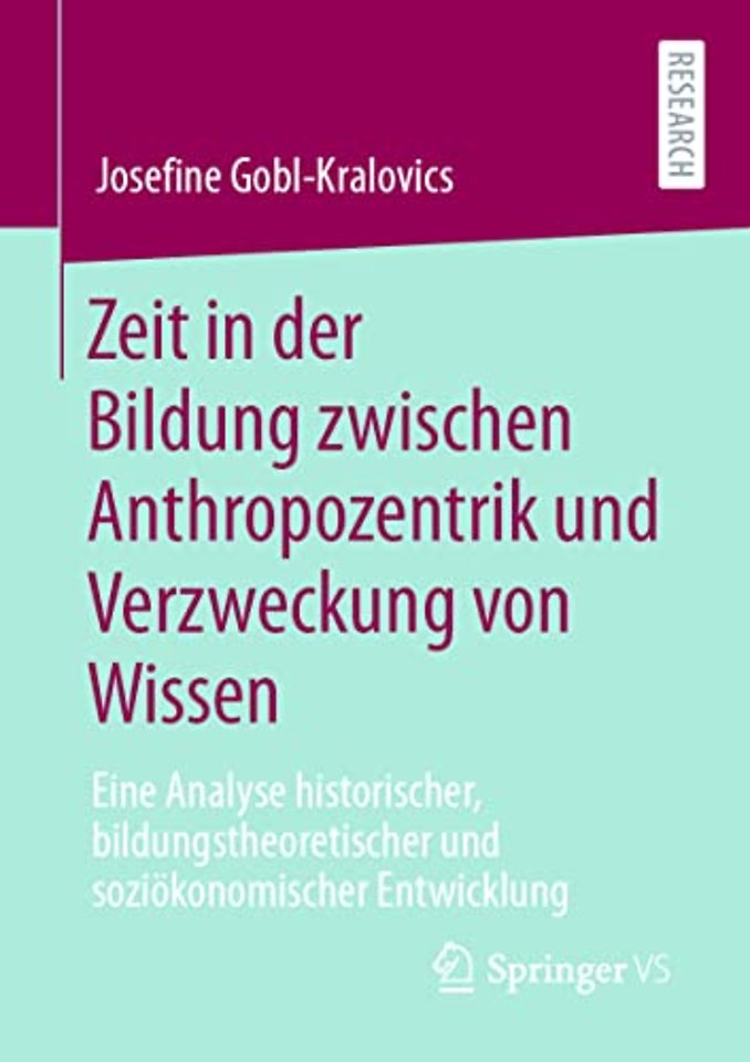 Zeit in der Bildung zwischen Anthropozentrik und Verzweckung von Wissen