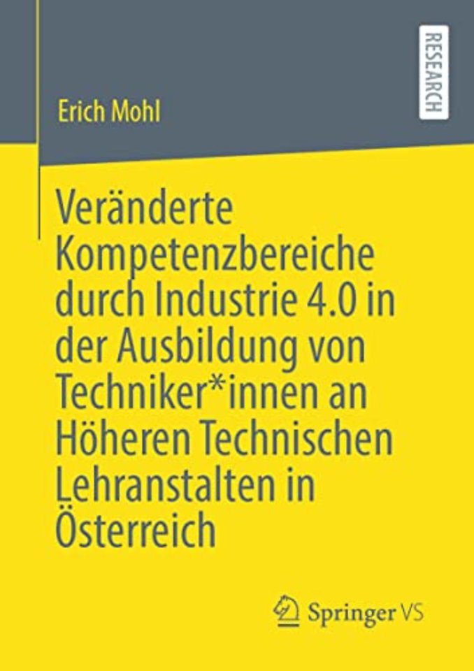 Veränderte Kompetenzbereiche durch Industrie 4.0 in der Ausbildung von Techniker*innen an Höheren Technischen Lehranstalten in Österreich