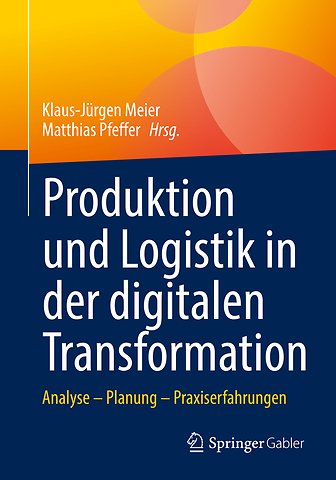 Produktion und Logistik in der digitalen Transformation
