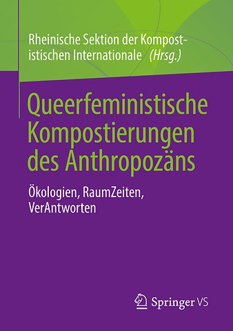 Queerfeministische Kompostierungen des Anthropozäns