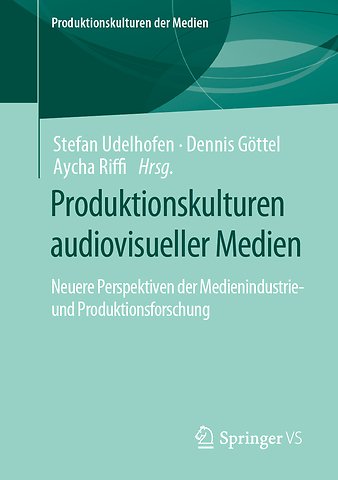 Produktionskulturen audiovisueller Medien