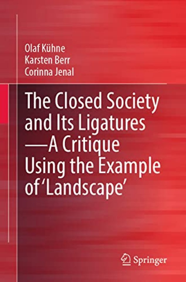 The Closed Society and Its Ligatures—A Critique Using the Example of 'Landscape'