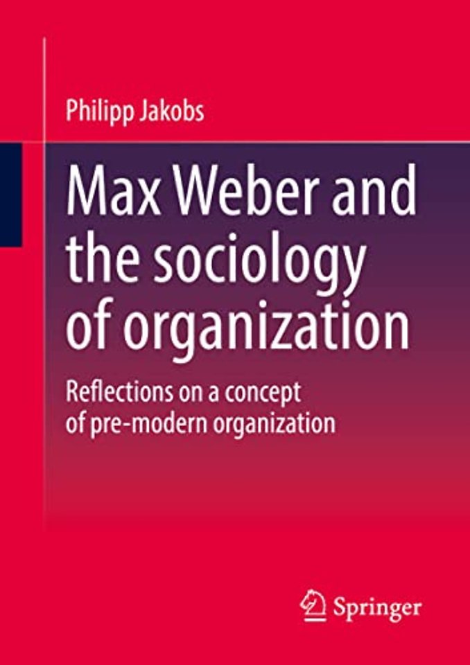 Max Weber and the sociology of organization