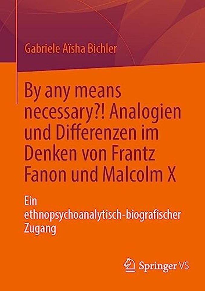 By any means necessary?! Analogien und Differenzen im Denken von Frantz Fanon und Malcolm X