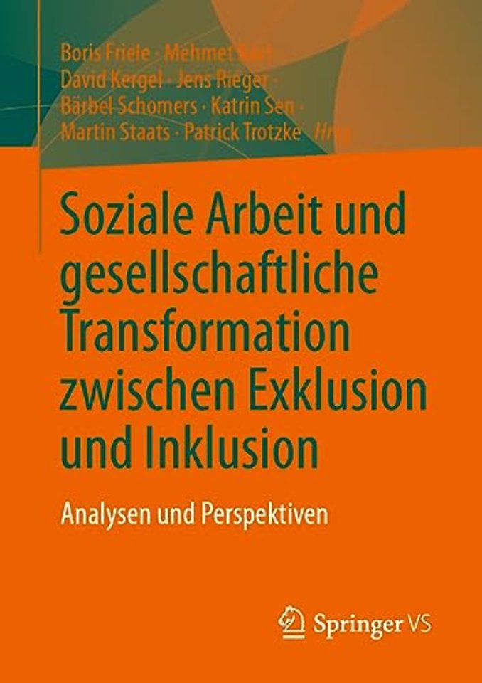 Soziale Arbeit und gesellschaftliche Transformation zwischen Exklusion und Inklusion