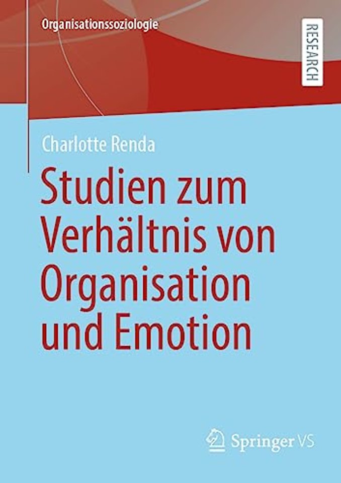 Emotionale Mitgliedschaft – Studien zum Verhältnis von Organisation, Emotion und Individuum