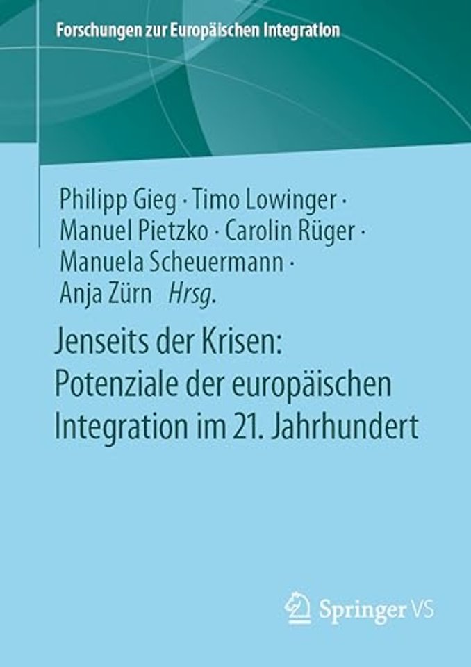 Jenseits der Krisen: Potenziale der europäischen Integration im 21. Jahrhundert