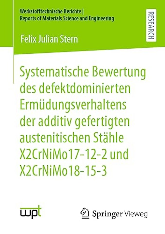 Systematische Bewertung des defektdominierten Ermüdungsverhaltens der additiv gefertigten austenitischen Stähle X2CrNiMo17-12-2 und X2CrNiMo18-15-3