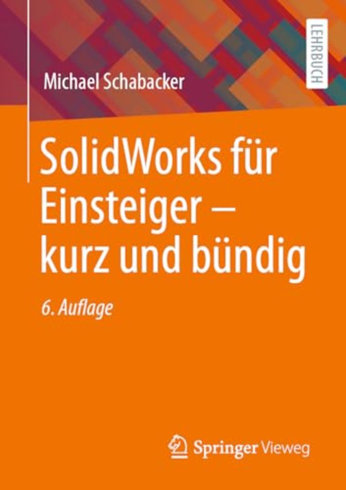 SolidWorks für Einsteiger ‒ kurz und bündig