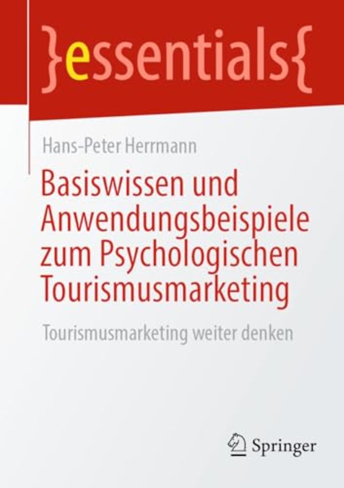 Basiswissen und Anwendungsbeispiele zum Psychologischen Tourismusmarketing