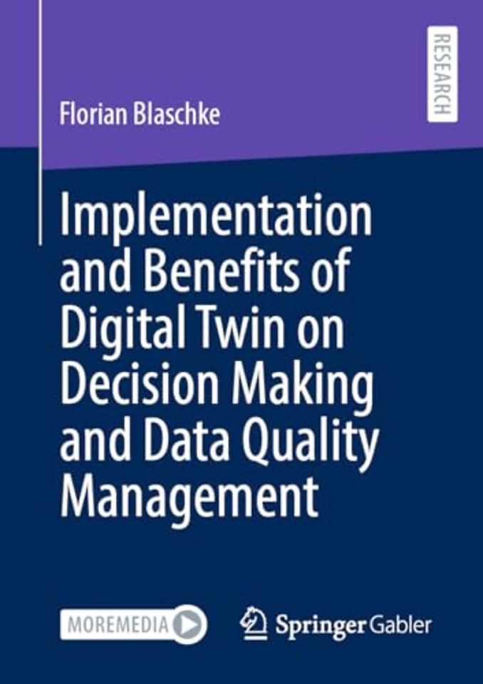 Implementation and Benefits of Digital Twin on Decision Making and Data Quality Management