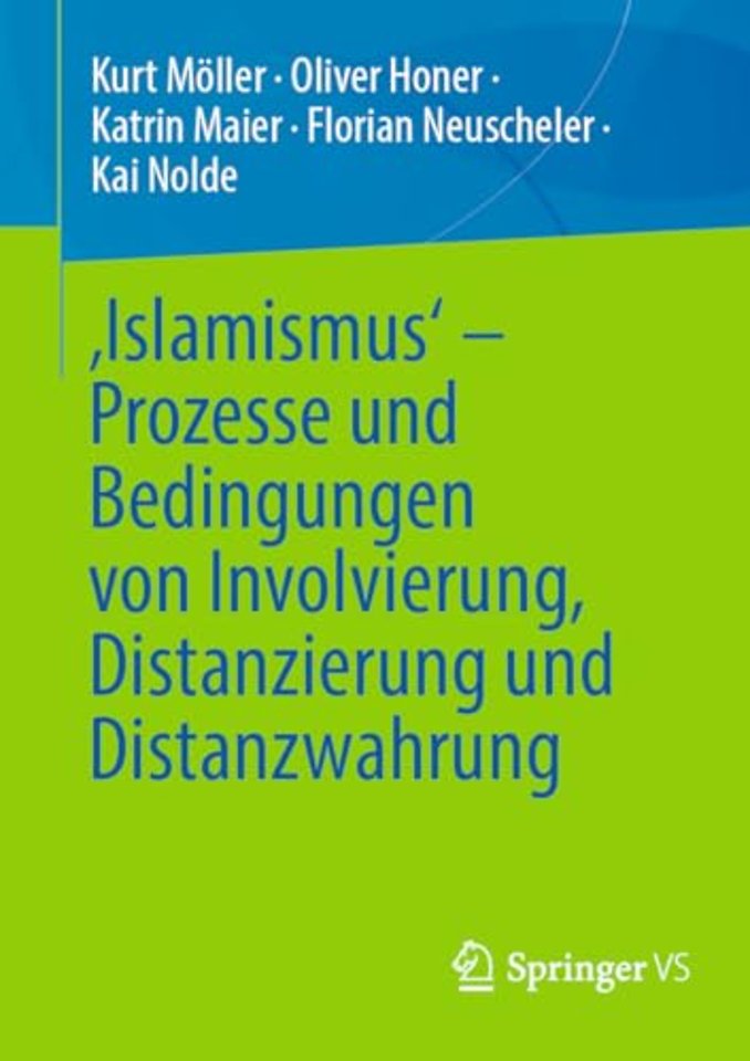 ‚Islamismus‘ - Prozesse und Bedingungen von Involvierung, Distanzierung und Distanzwahrung
