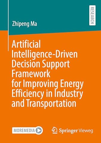 Artificial Intelligence-Driven Decision Support Framework for Improving Energy Efficiency in Industry and Transportation