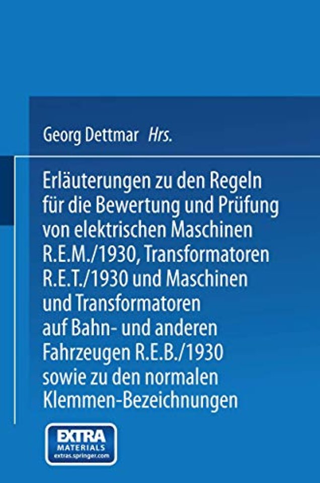 Erläuterungen zu den Regeln für die Bewertung und Prüfung von elektrischen Maschinen R.E.M./1930, Transformatoren R.E.T./1930 und Maschinen und Transformatoren auf Bahn- und anderen Fahrzeugen R.E.B./1930 sowie zu den Normalen Anschlußbedingungen und den 