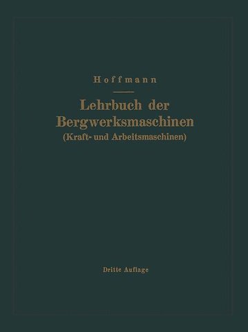 Lehrbuch der Bergwerksmaschinen (Kraft- und Arbeitsmaschinen)