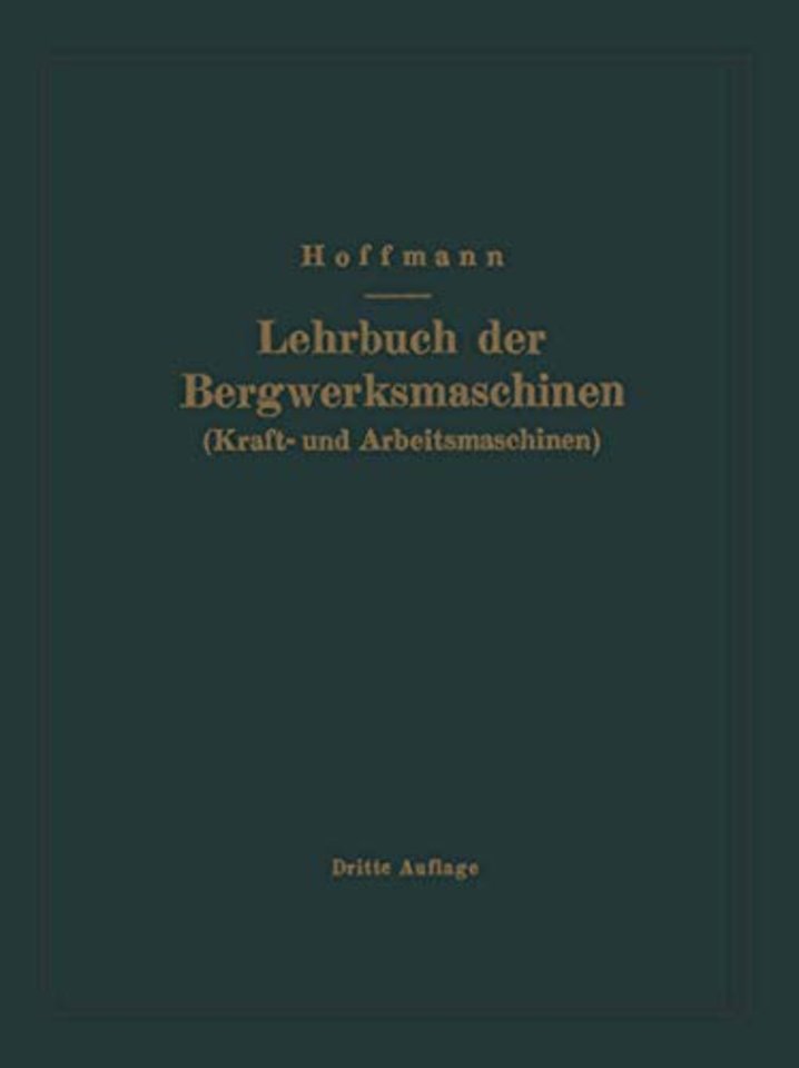 Lehrbuch der Bergwerksmaschinen (Kraft- und Arbeitsmaschinen)