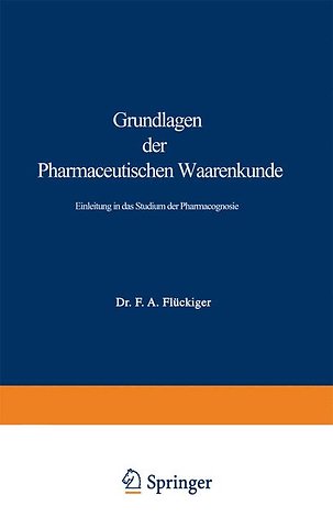 Grundlagen der Pharmaceutischen Waarenkunde