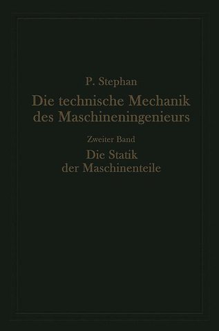 Die technische Mechanik des Maschineningenieurs mit besonderer Berücksichtigung der Anwendungen