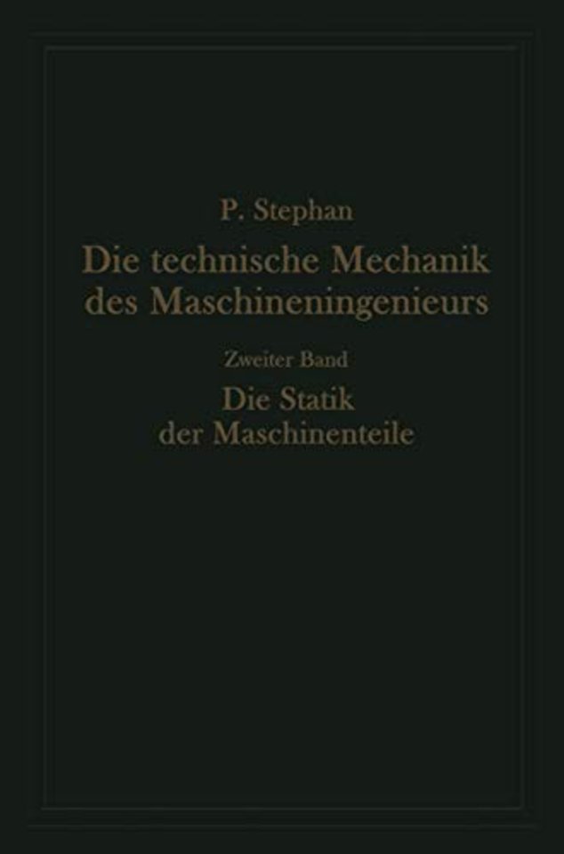 Die technische Mechanik des Maschineningenieurs mit besonderer Berücksichtigung der Anwendungen