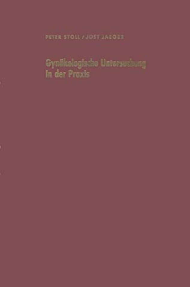 Gynäkologische Untersuchung in der Praxis unter besonderer Berücksichtigung der Krebsvorsorgeuntersuchung