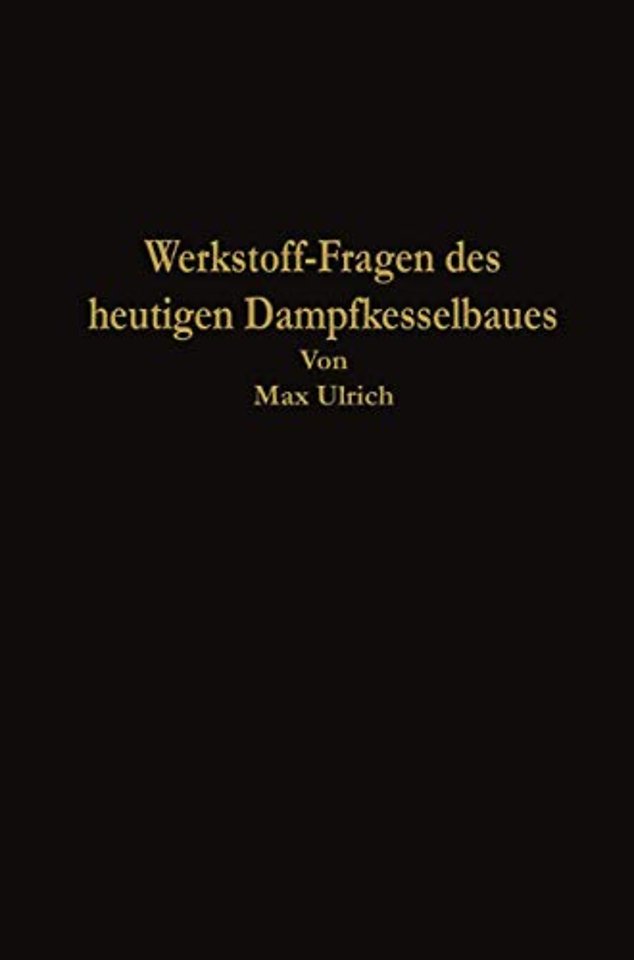 Werkstoff-Fragen des heutigen Dampfkesselbaues