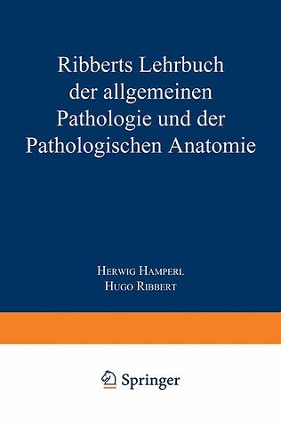 Ribberts Lehrbuch der Allgemeinen Pathologie und der Pathologischen Anatomie