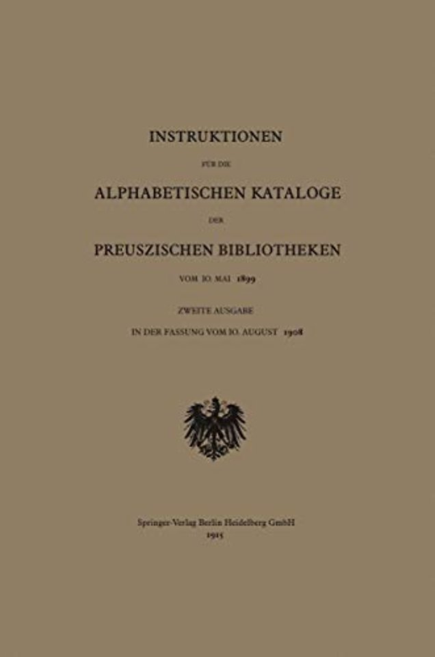 Instruktionen für die Alphabetischen Kataloge der Preuszischen Bibliotheken vom 10. Mai 1899