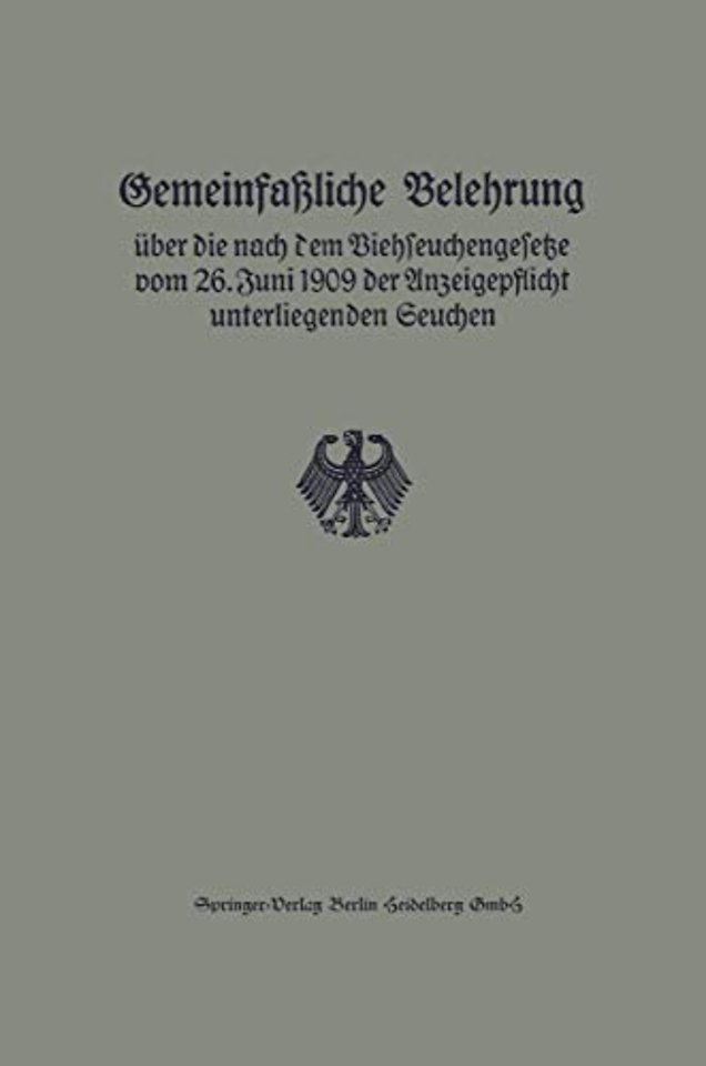 Gemeinfaßliche Belehrung über die nach dem Viehseuchengesetze vom 26. Juni 1909 der Anzeigepflicht unterliegenden Seuchen