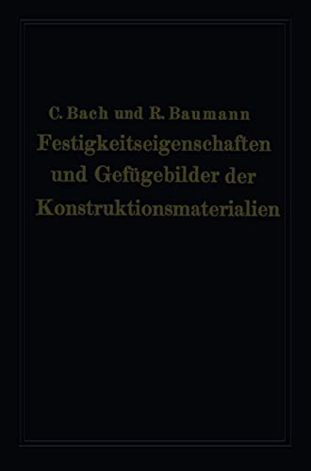 Festigkeitseigenschaften und Gefügebilder der Konstruktionsmaterialien