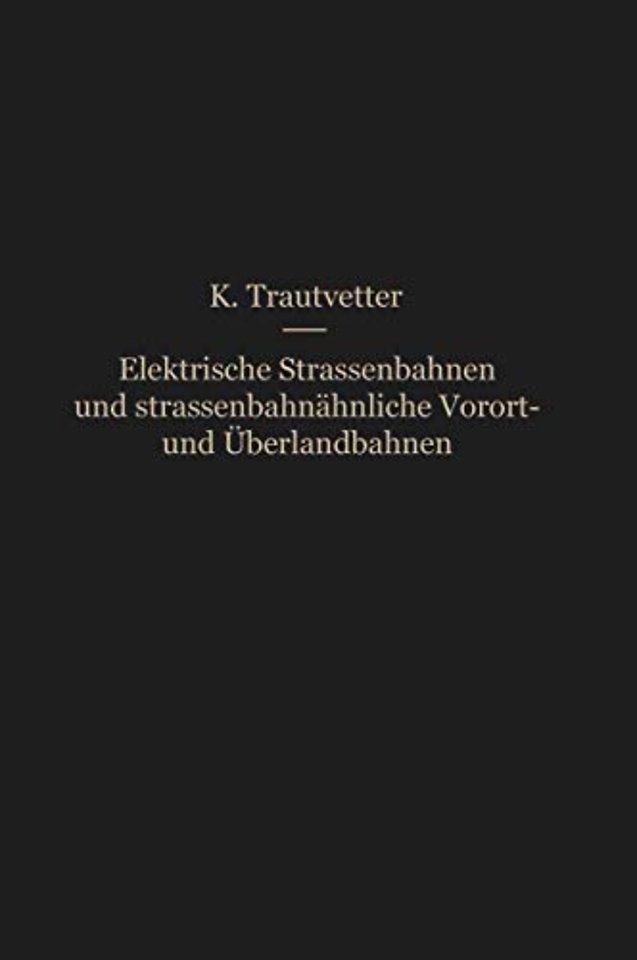 Elektrische Straßenbahnen und straßenbahnähnliche Vorort- und Überlandbahnen