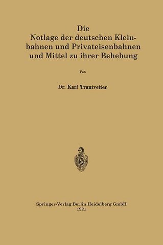Die Notlage der deutschen Kleinbahnen und Privateisenbahnen und Mittel zu ihrer Behebung