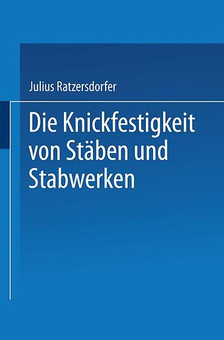 Die Knickfestigkeit von Stäben und Stabwerken