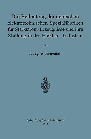 Die Bedeutung der deutschen elektrotechnischen Spezialfabriken für Starkstrom-Erzeugnisse und ihre Stellung in der Elektro-Industrie