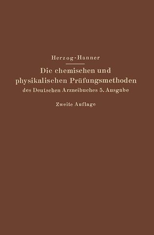 Die chemischen und physikalischen Prüfungsmethoden des Deutschen Arzneibuches 5. Ausgabe