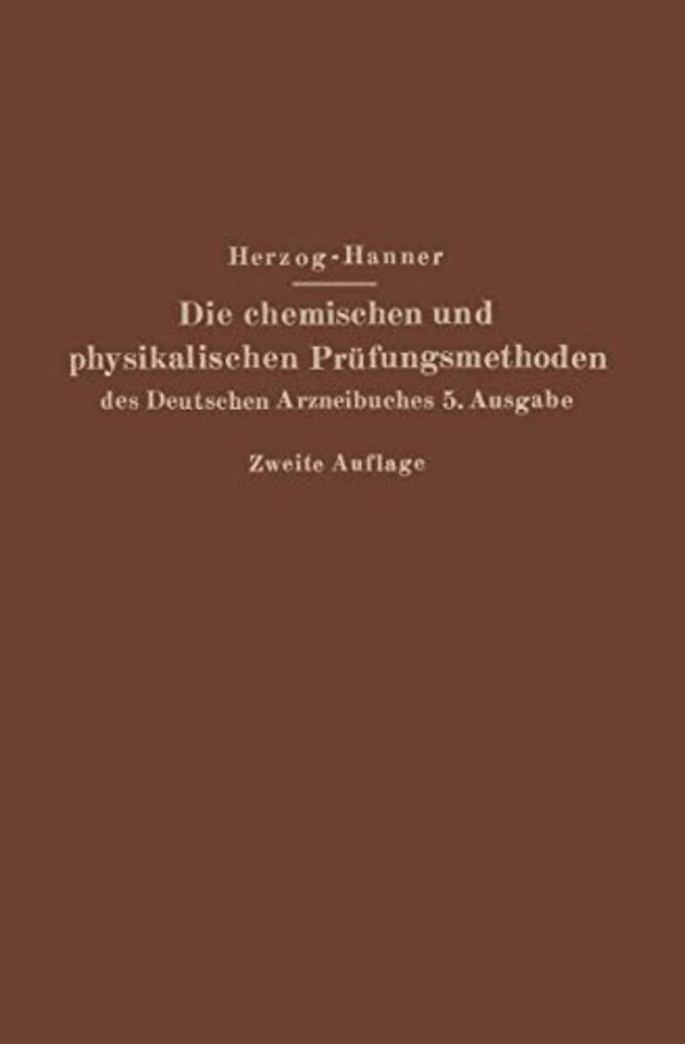 Die chemischen und physikalischen Prüfungsmethoden des Deutschen Arzneibuches 5. Ausgabe