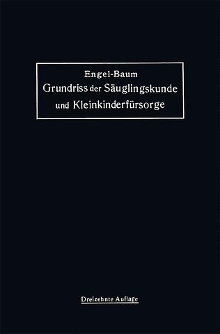 Grundriss der Säuglingskunde und Kleinkinderfürsorge